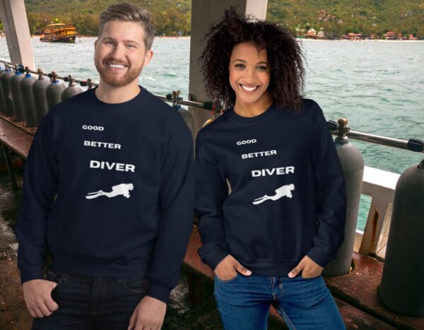 good, better, DIVER  Unisex Sweatshirt